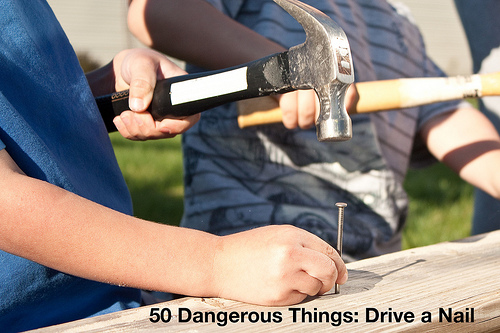 50 Dangerous Things: Drive a Nail