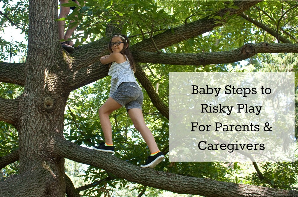 Baby Steps to Risky Play from The Risky Kids Baby Steps to Risky Play from The Risky Kids