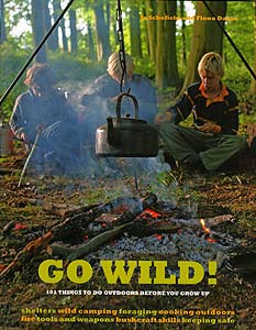 Go Wild! 101 Things To Do Outdoors Before You Grow UP