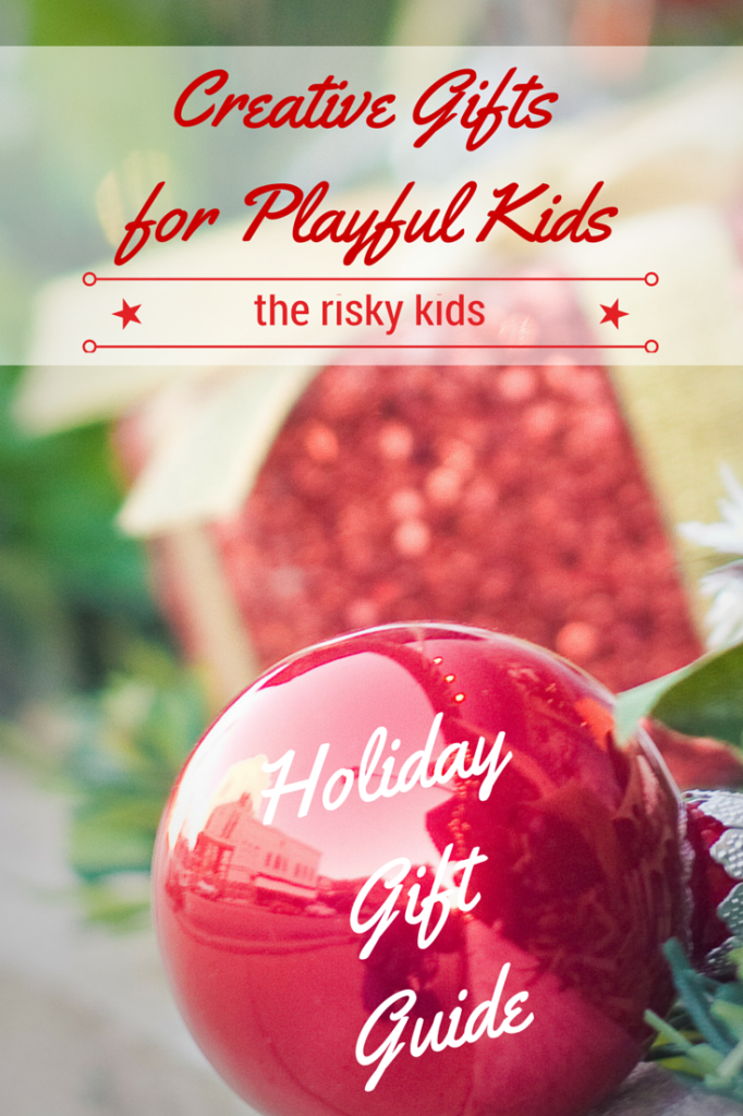 The Risky Kids 2014 Holiday Gift Guide: Creative Gifts for Playful Families. Christmas gift ideas for boys, girls, tweens and teens!